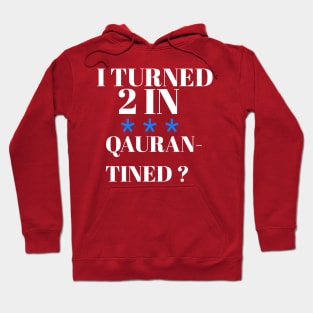 I turned 2 in quarantined? Hoodie